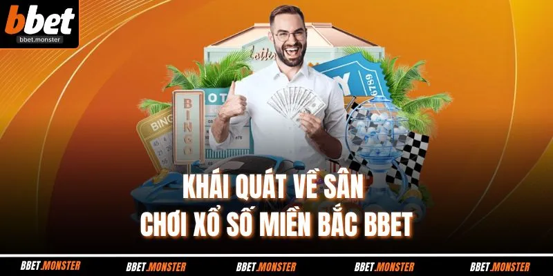 Khái quát về sân chơi xổ số miền Bắc BBET