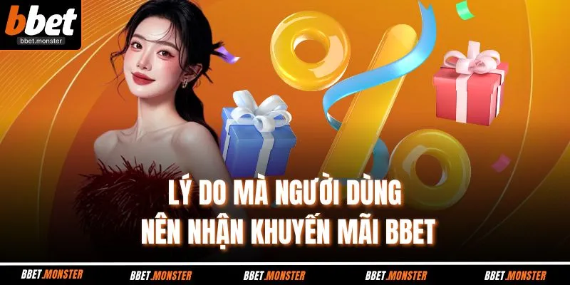Lý do mà người dùng nên nhận khuyến mãi BBET
